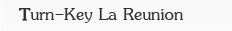 Turnkey La Reunion